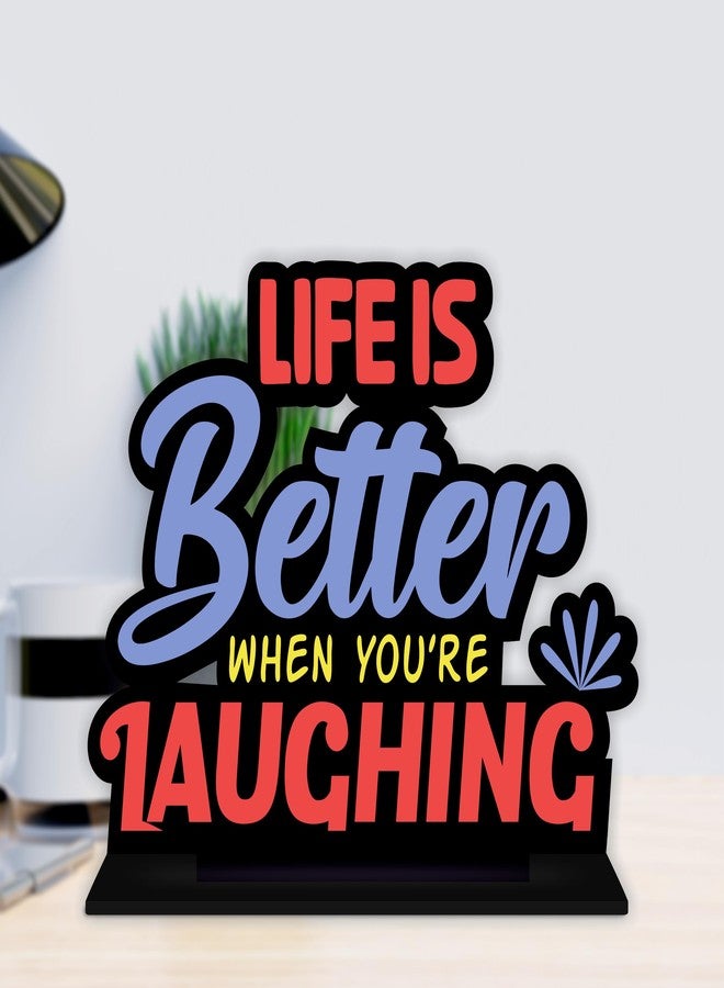 Giftplease Life is Better Tabletop | Inspirational Decorative Motivational Desktop Showpiece for Positive Workspace Vibes | Study Table and Bookshelf | Wooden Home Decor Items 6 Inches (TP_17) - Image 4